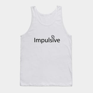 Impulsive artistic typography design Tank Top